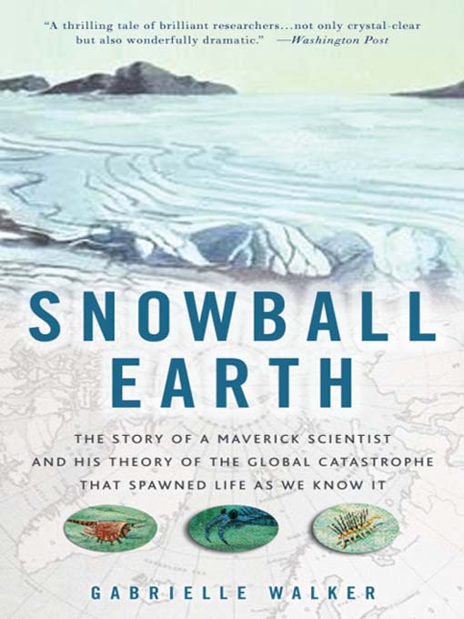 Title details for Snowball Earth by Gabrielle Walker - Available